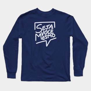 Seja você mesmo Long Sleeve T-Shirt